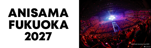 ANISAMA FUKUOKA 2027: Animelo Summer Live Heads to Fukuoka for First Time in March 2027